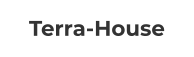 Terra-House